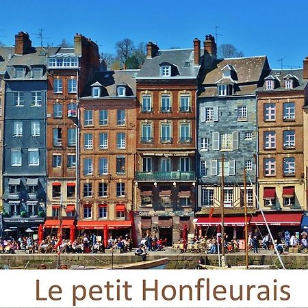 Le Petit Honfleurais, Hyper Centre Honfleur Apartment Bagian luar foto